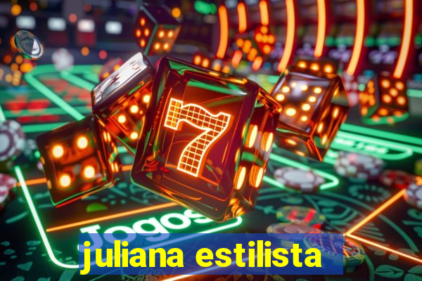 juliana estilista